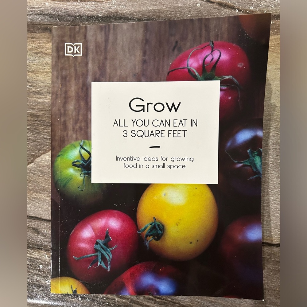 Grow All You Can Eat in 3 Square Feet- Gardening Book